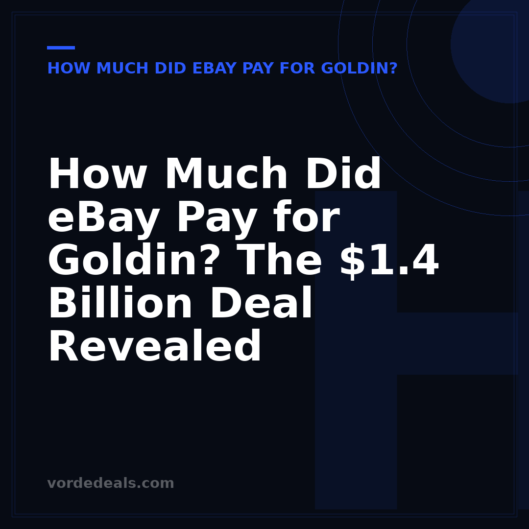How Much Did eBay Pay for Goldin? The $1.4 Billion Deal Revealed