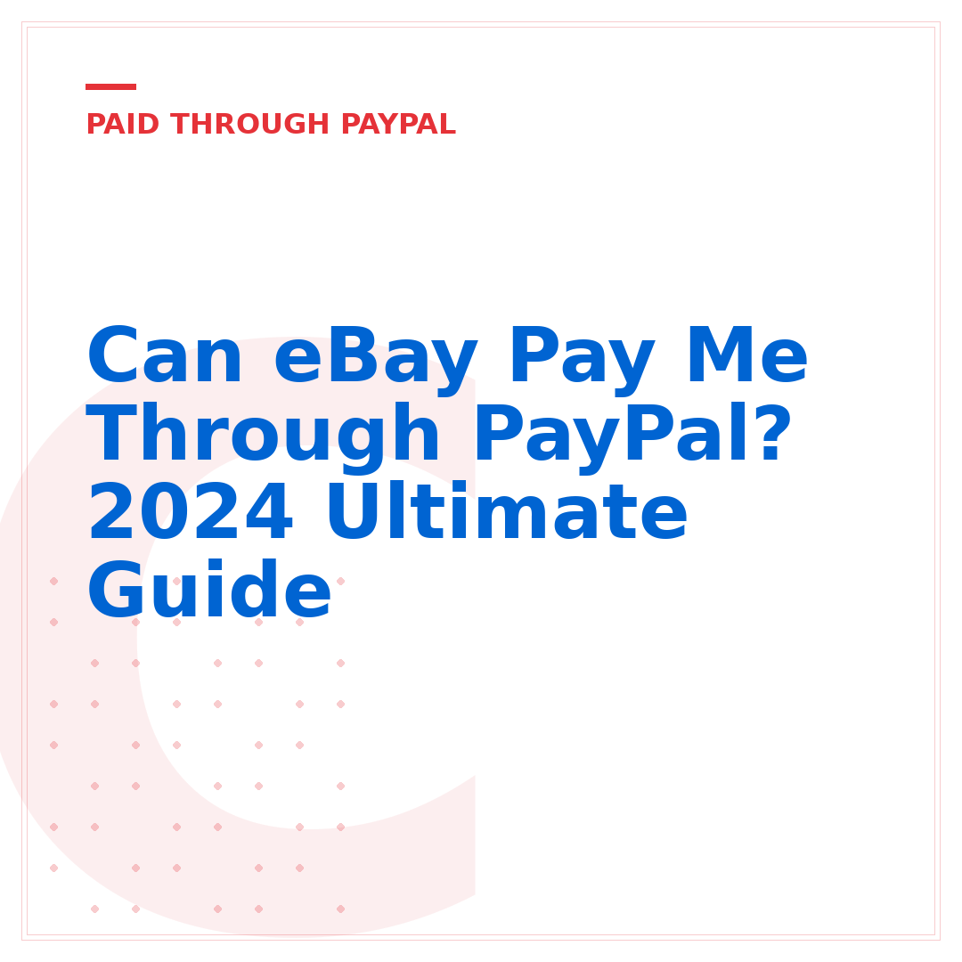 Can eBay Pay Me Through PayPal? 2024 Ultimate Guide