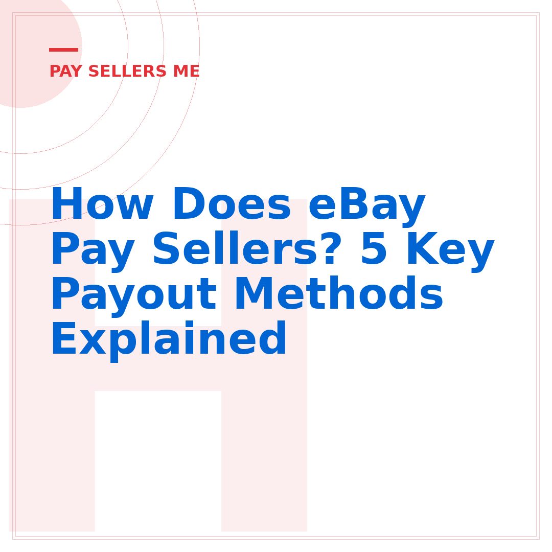 How Does eBay Pay Sellers? 5 Key Payout Methods Explained