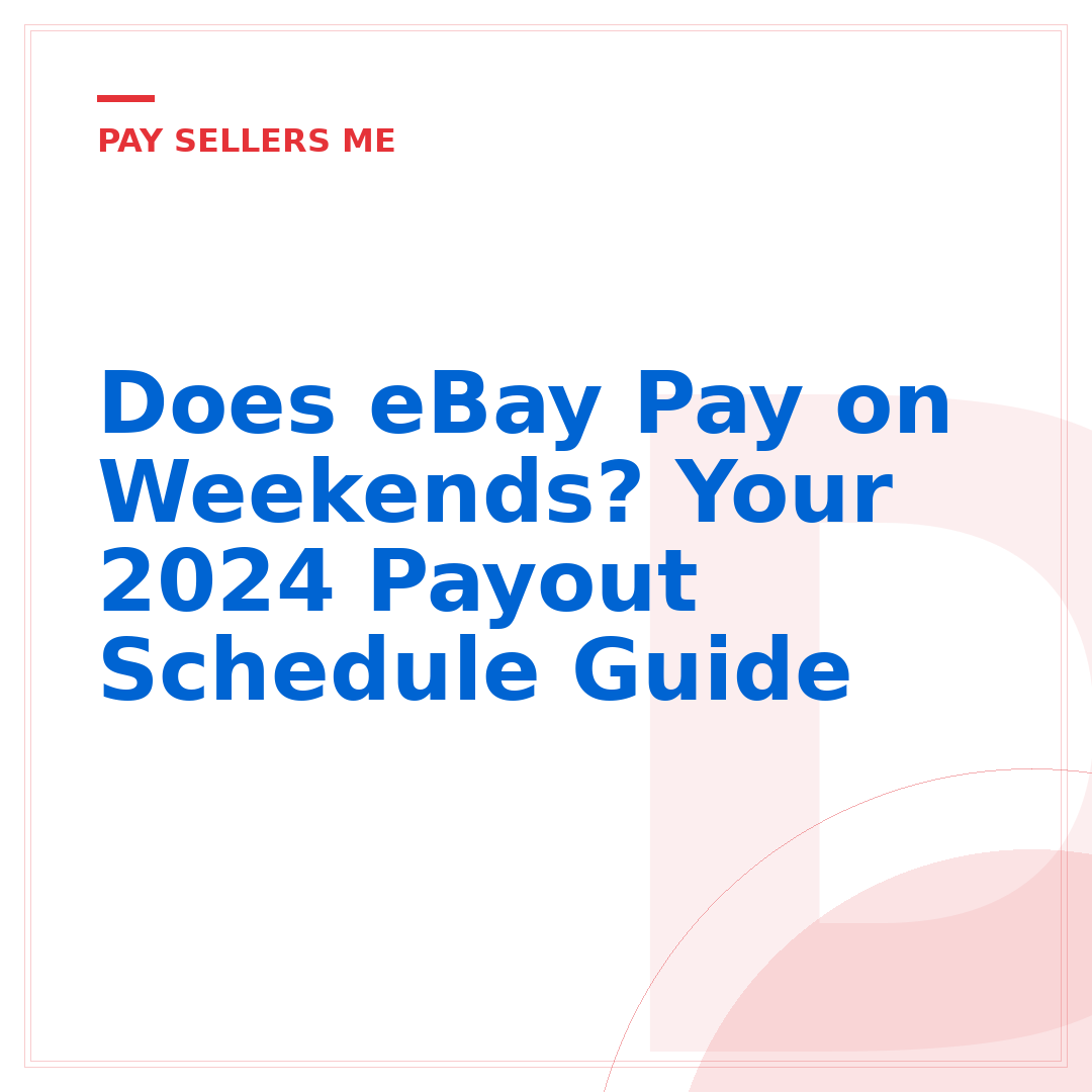 Does eBay Pay on Weekends? Your 2024 Payout Schedule Guide