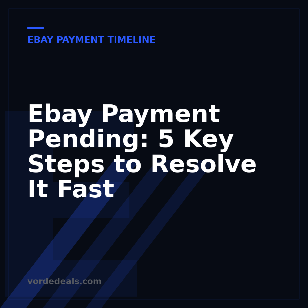 Ebay Payment Pending: 5 Key Steps to Resolve It Fast