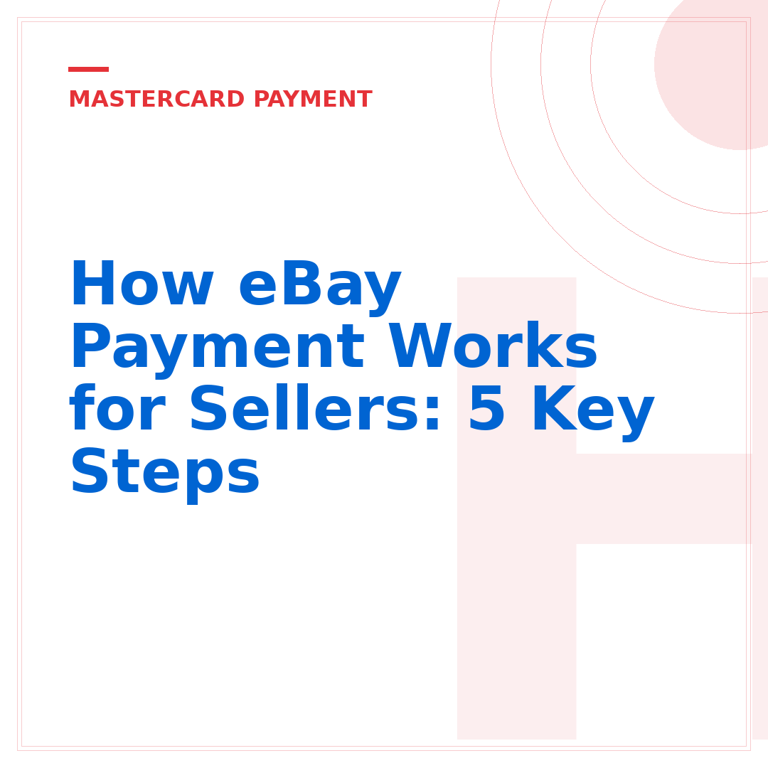 How eBay Payment Works for Sellers: 5 Key Steps