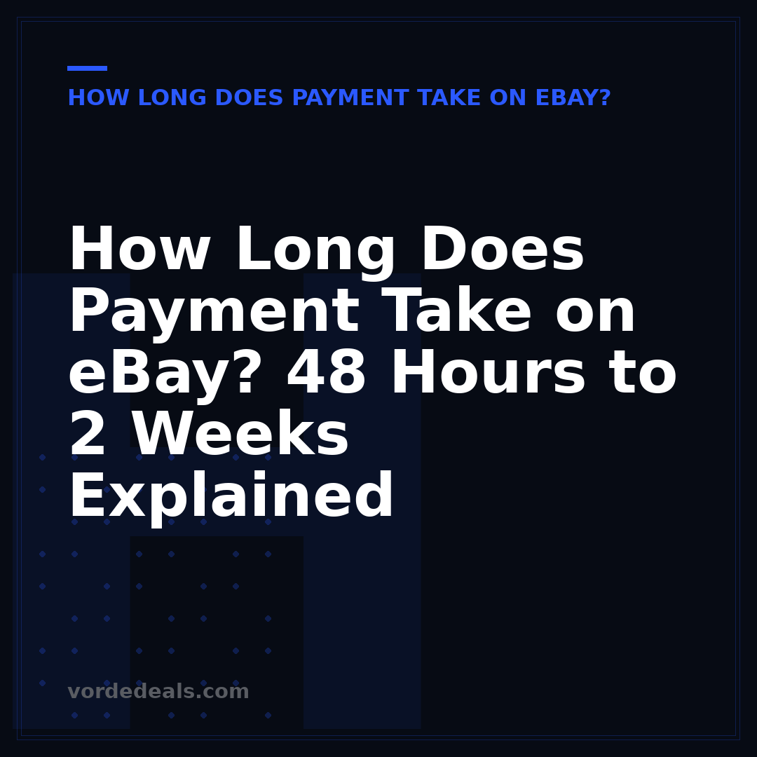 How Long Does Payment Take on eBay? 48 Hours to 2 Weeks Explained