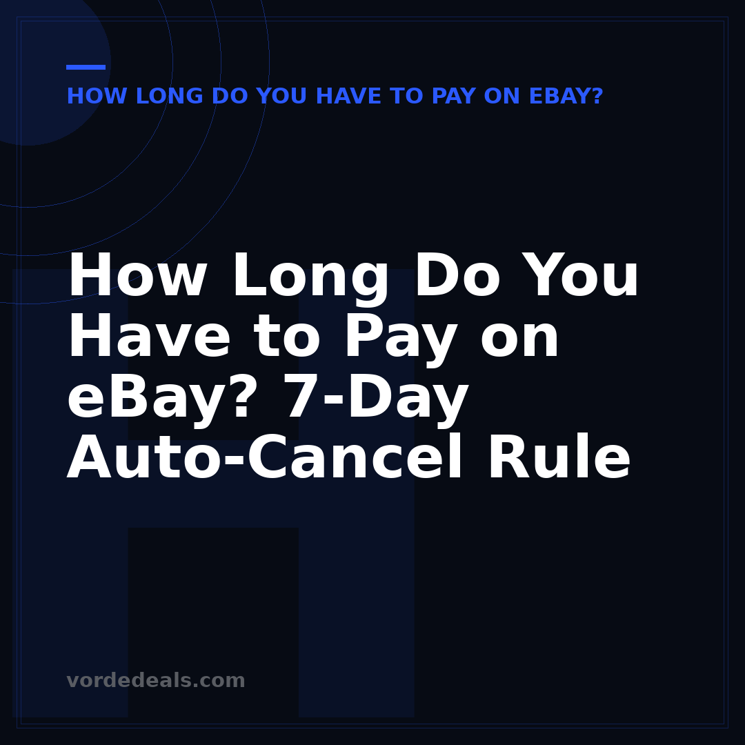 How Long Do You Have to Pay on eBay? 7-Day Auto-Cancel Rule