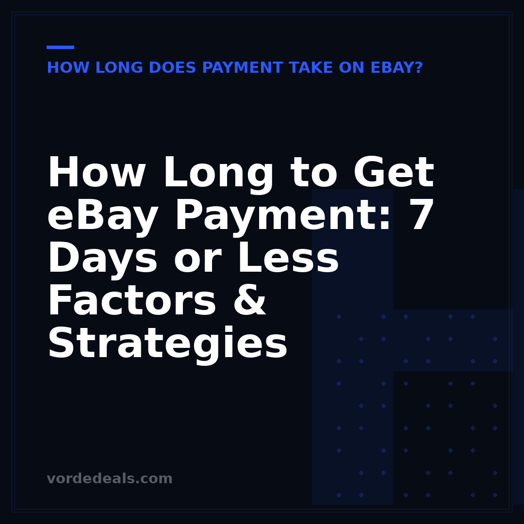 How Long to Get eBay Payment: 7 Days or Less Factors & Strategies