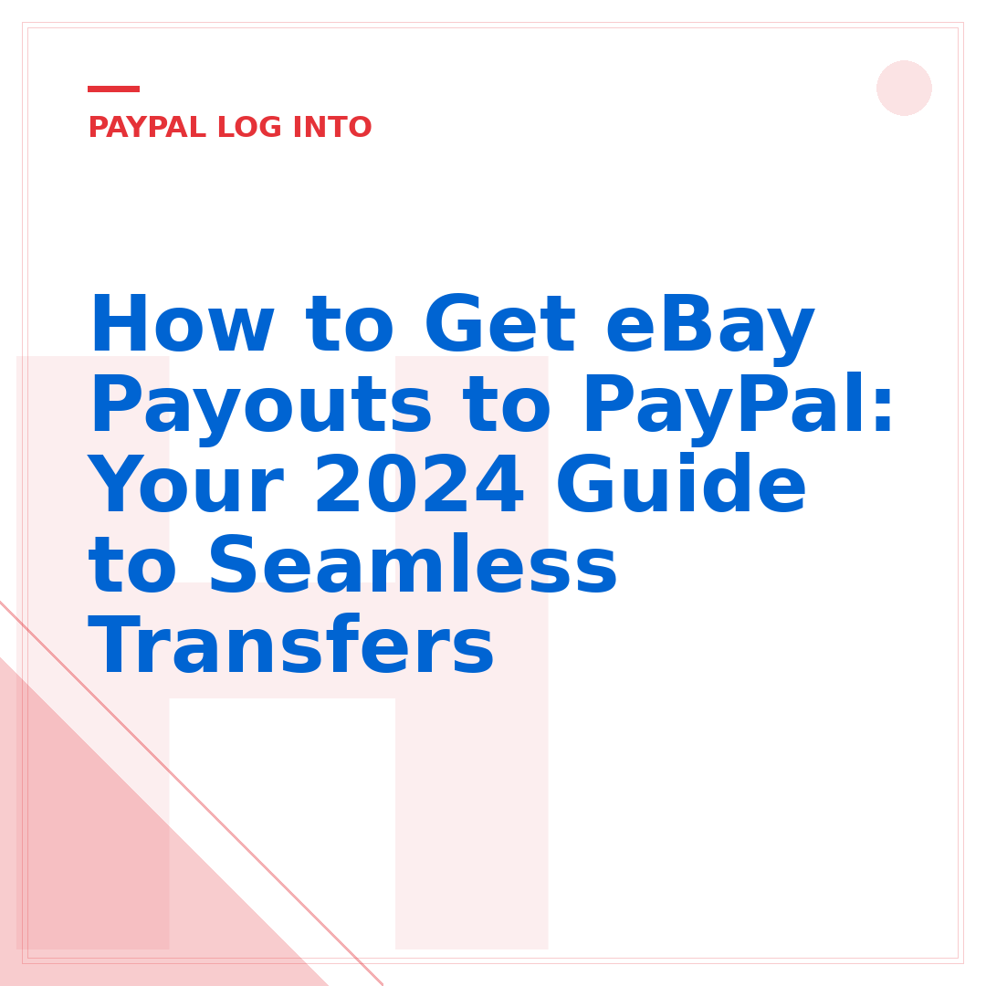 How to Get eBay Payouts to PayPal: Your 2024 Guide to Seamless Transfers