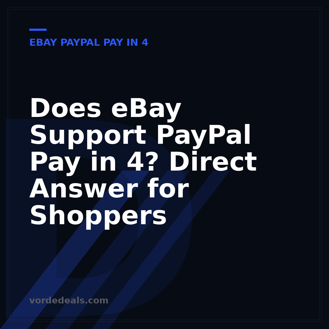 Does eBay Support PayPal Pay in 4? Direct Answer for Shoppers