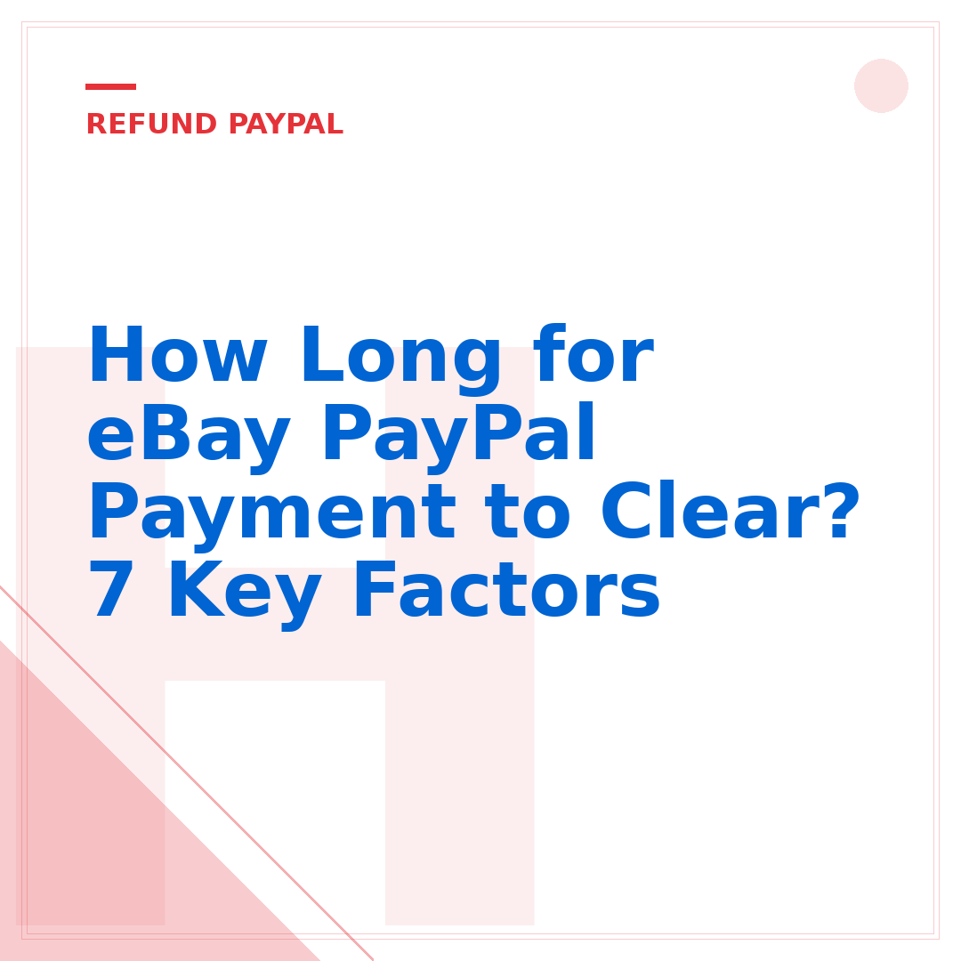 How Long for eBay PayPal Payment to Clear? 7 Key Factors