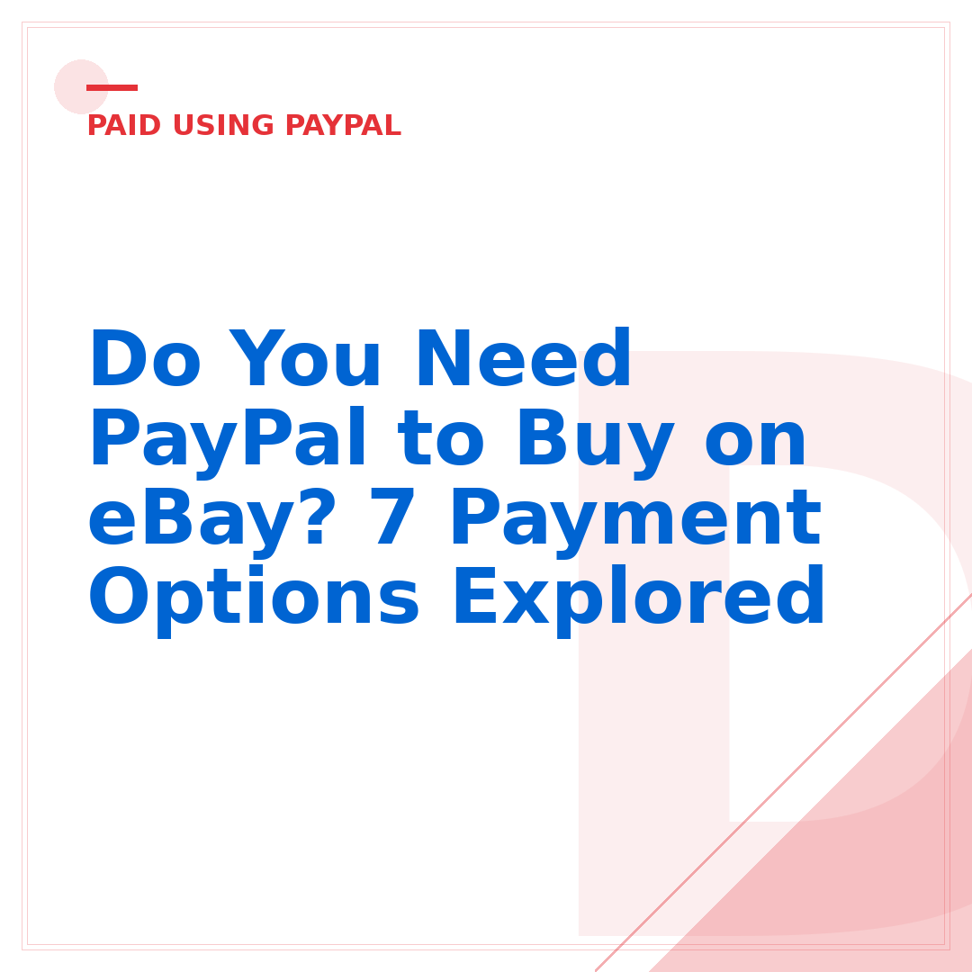 Do You Need PayPal to Buy on eBay? 7 Payment Options Explored