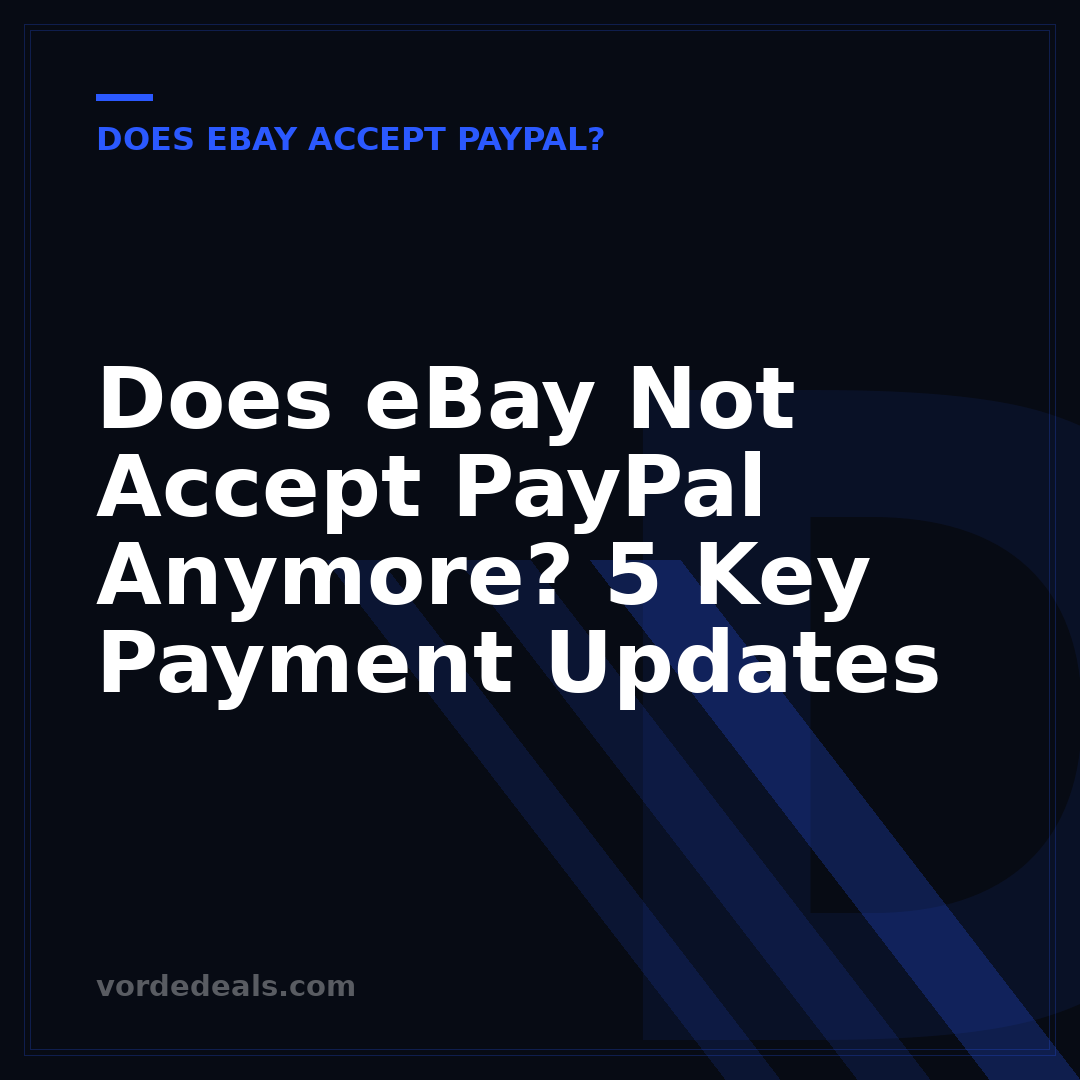 Does eBay Not Accept PayPal Anymore? 5 Key Payment Updates