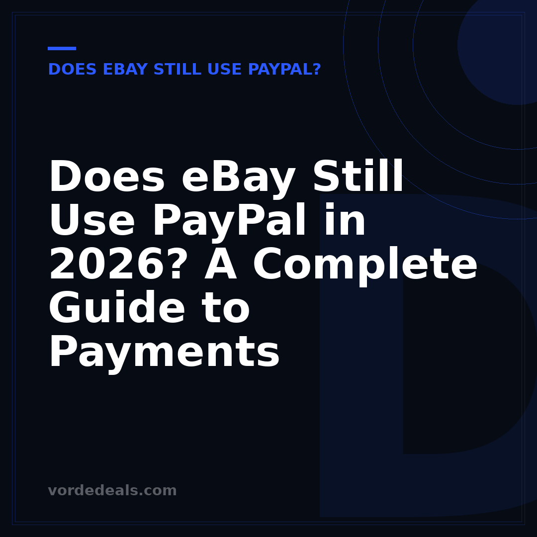 Does eBay Still Use PayPal in 2026? A Complete Guide to Payments