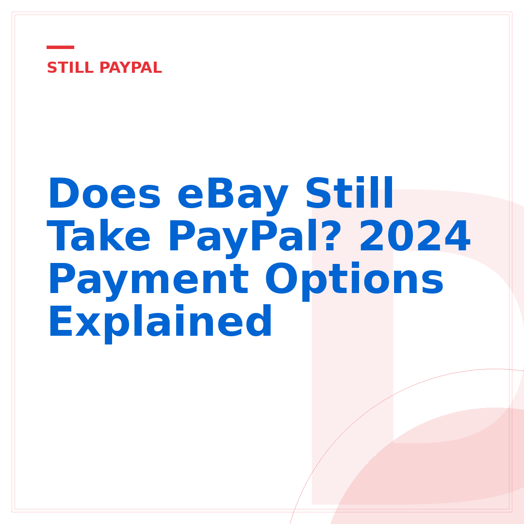 Does eBay Still Take PayPal? 2024 Payment Options Explained