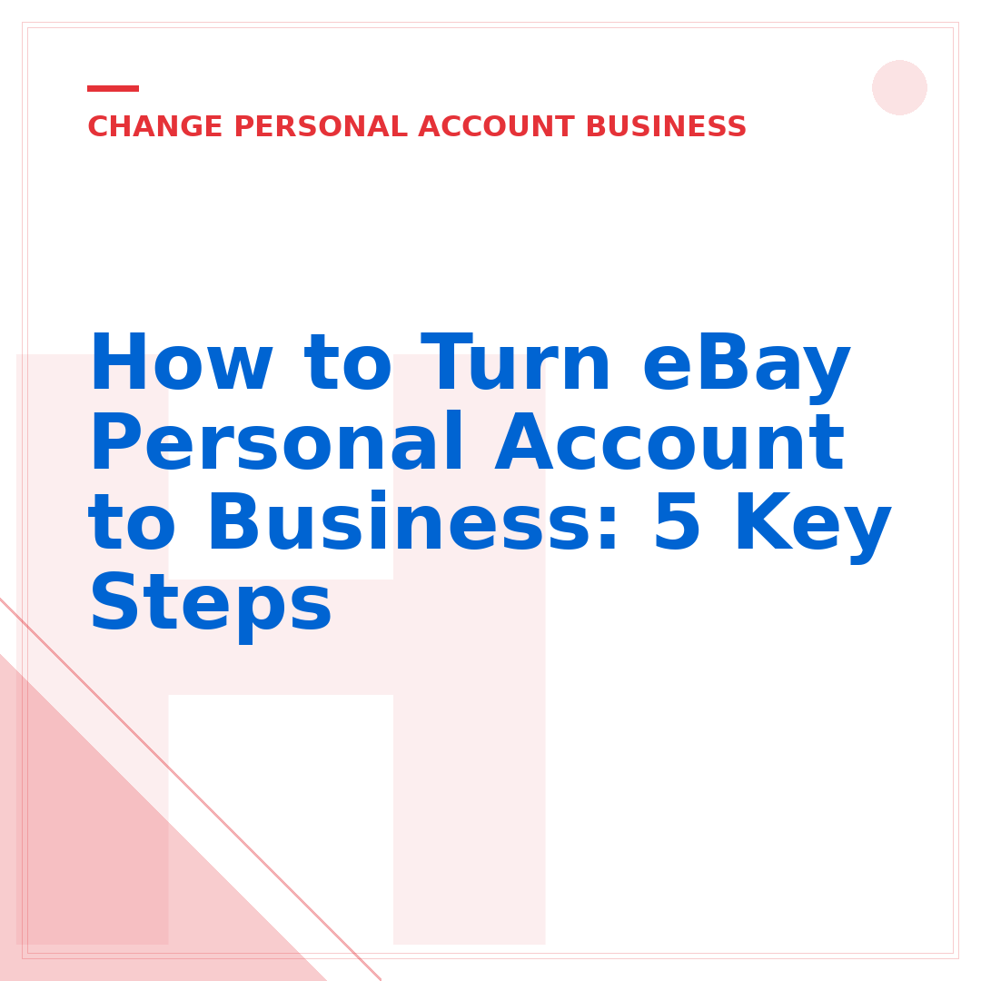 How to Turn eBay Personal Account to Business: 5 Key Steps