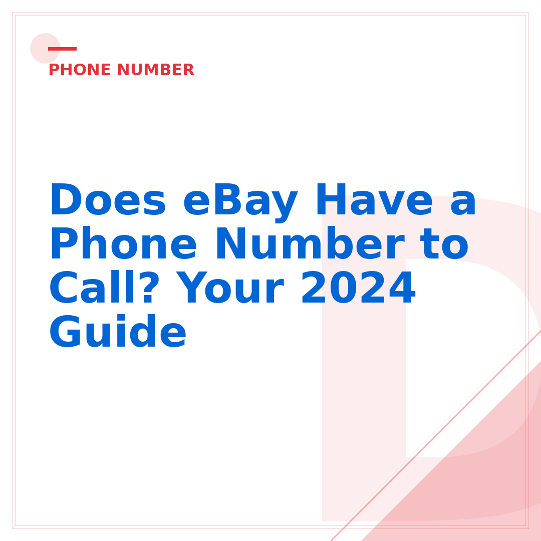 Does eBay Have a Phone Number to Call? Your 2024 Guide