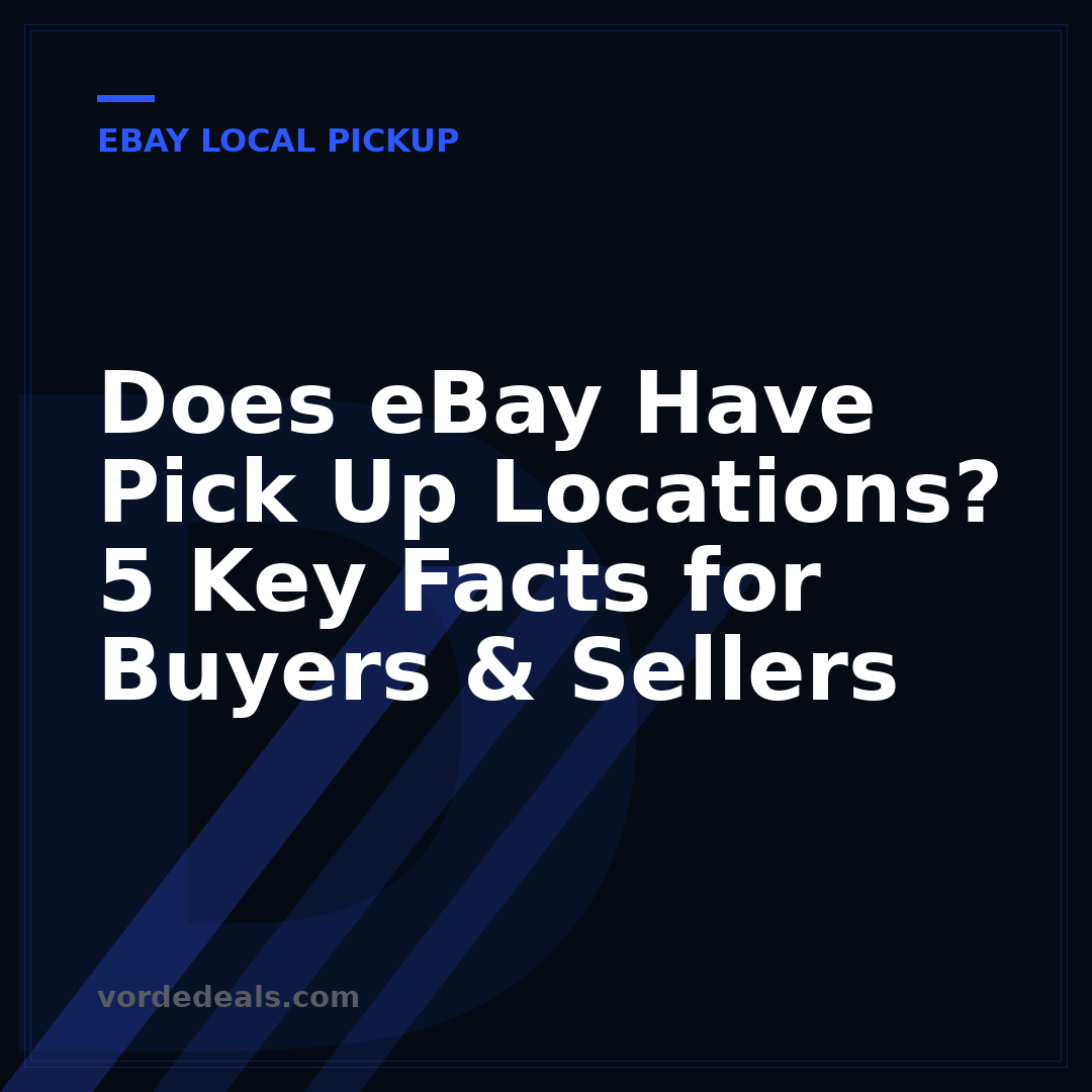 Does eBay Have Pick Up Locations? 5 Key Facts for Buyers & Sellers