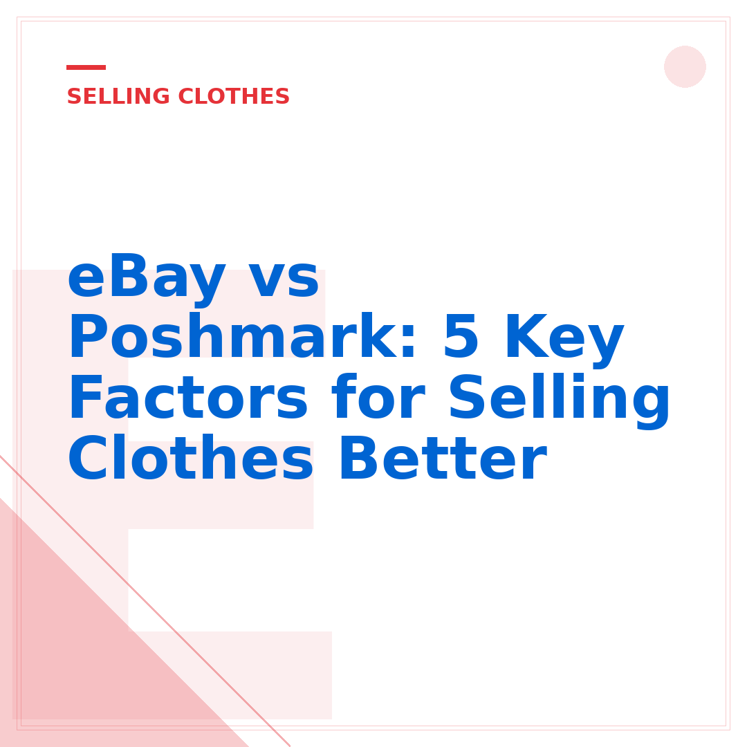 eBay vs Poshmark: 5 Key Factors for Selling Clothes Better