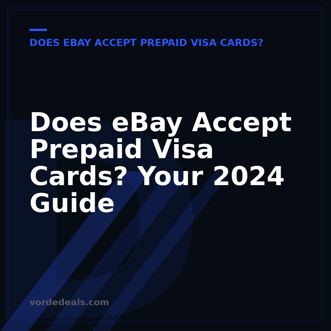 Does eBay Accept Prepaid Visa Cards? Your 2024 Guide