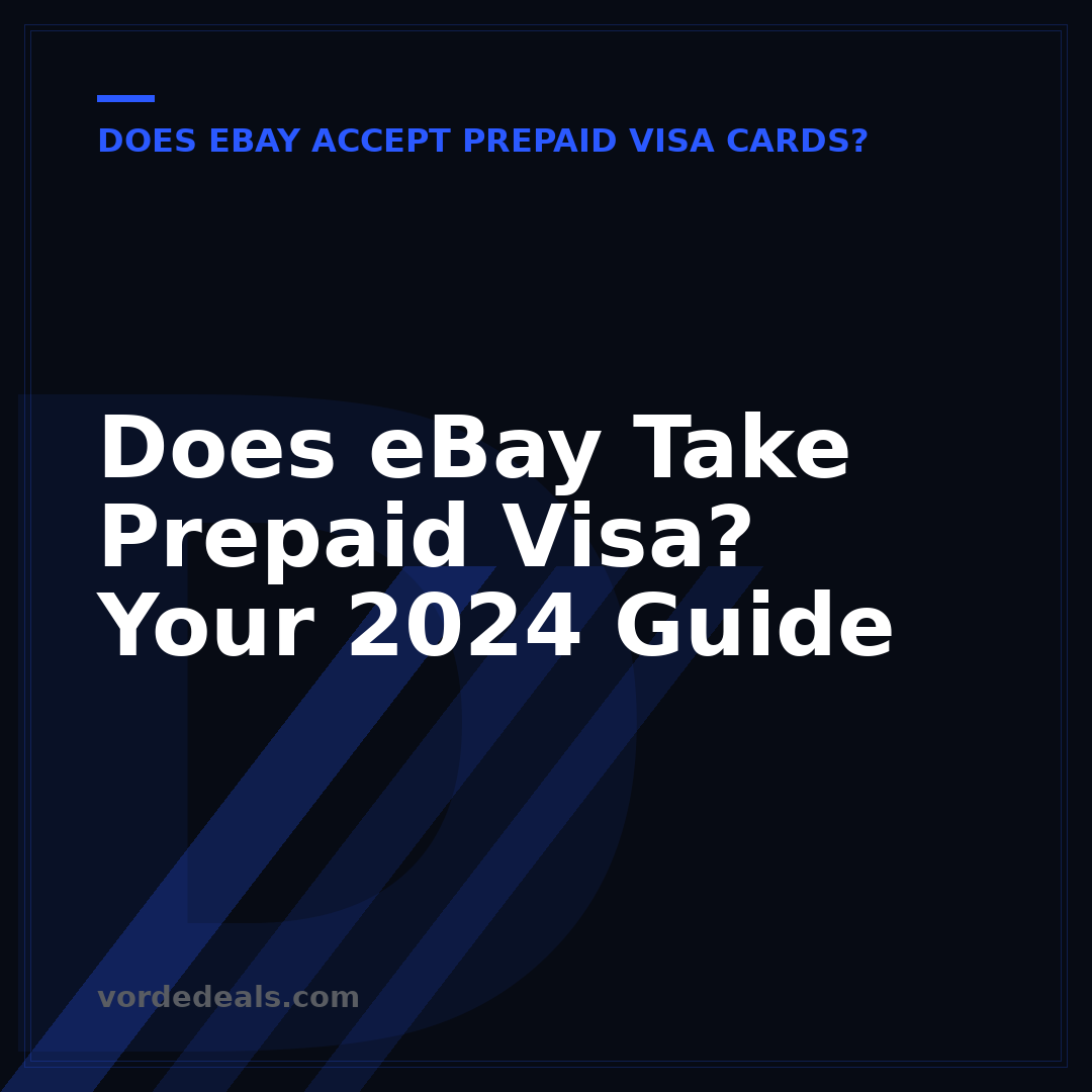 Does eBay Take Prepaid Visa? Your 2024 Guide