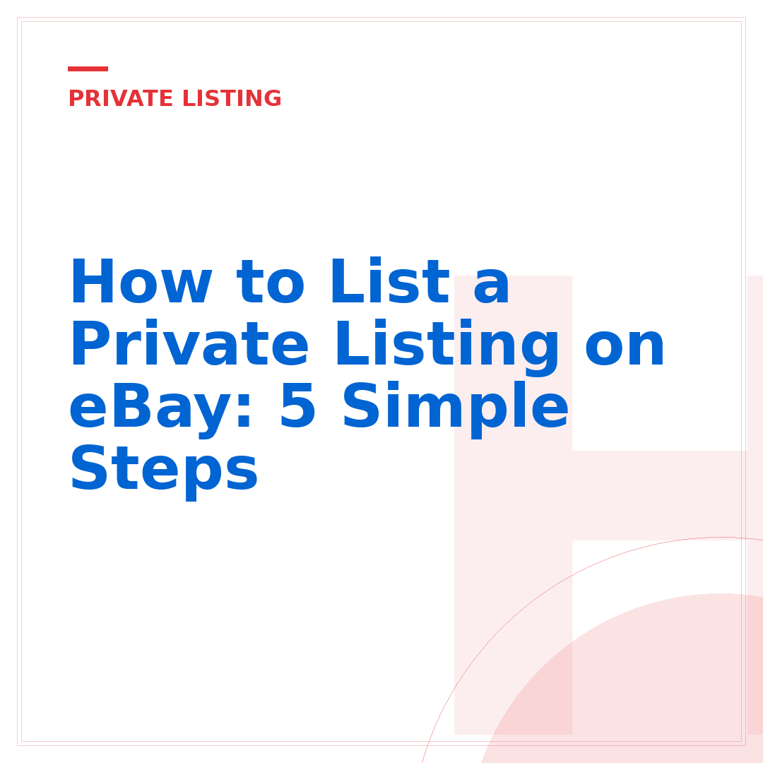 How to List a Private Listing on eBay: 5 Simple Steps