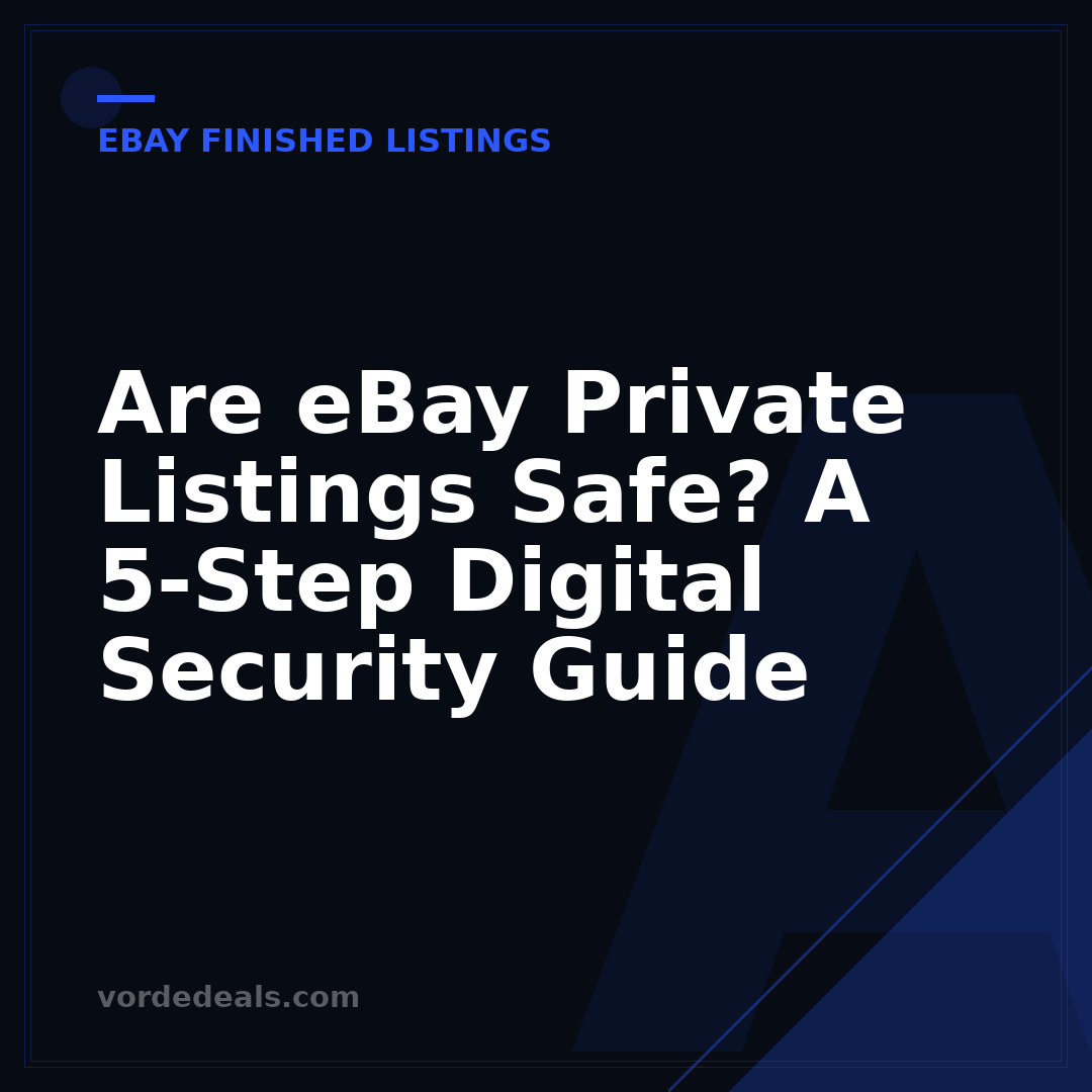 Are eBay Private Listings Safe? A 5-Step Digital Security Guide