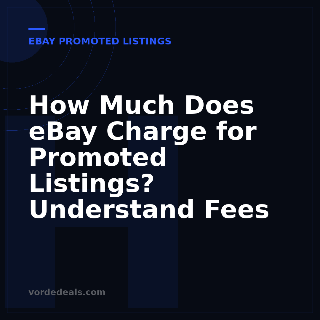 How Much Does eBay Charge for Promoted Listings? Understand Fees
