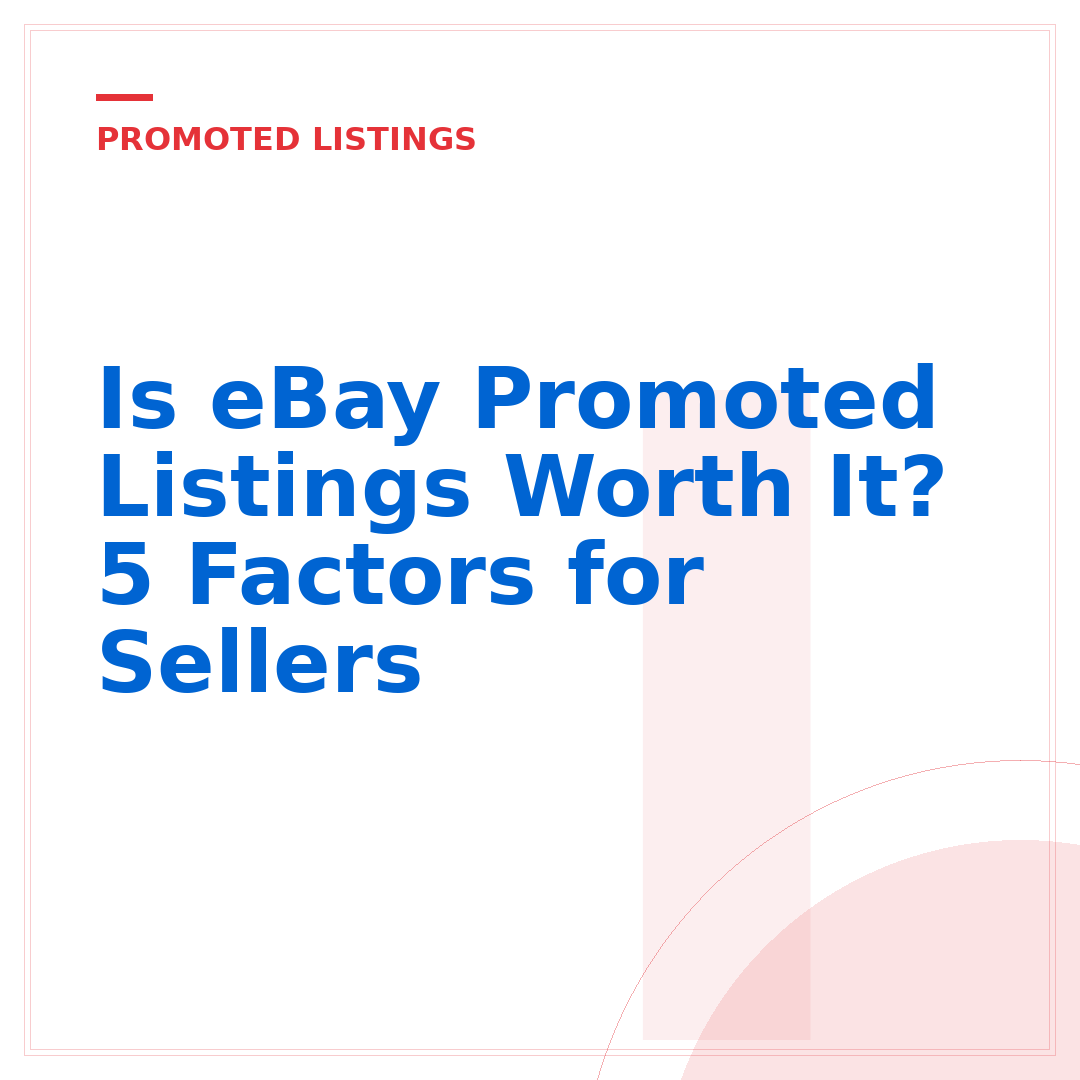 Is eBay Promoted Listings Worth It? 5 Factors for Sellers