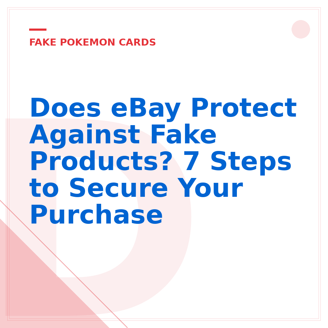 Does eBay Protect Against Fake Products? 7 Steps to Secure Your Purchase
