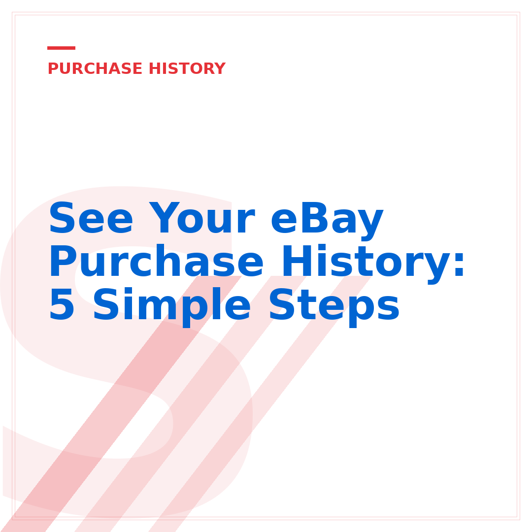 See Your eBay Purchase History: 5 Simple Steps