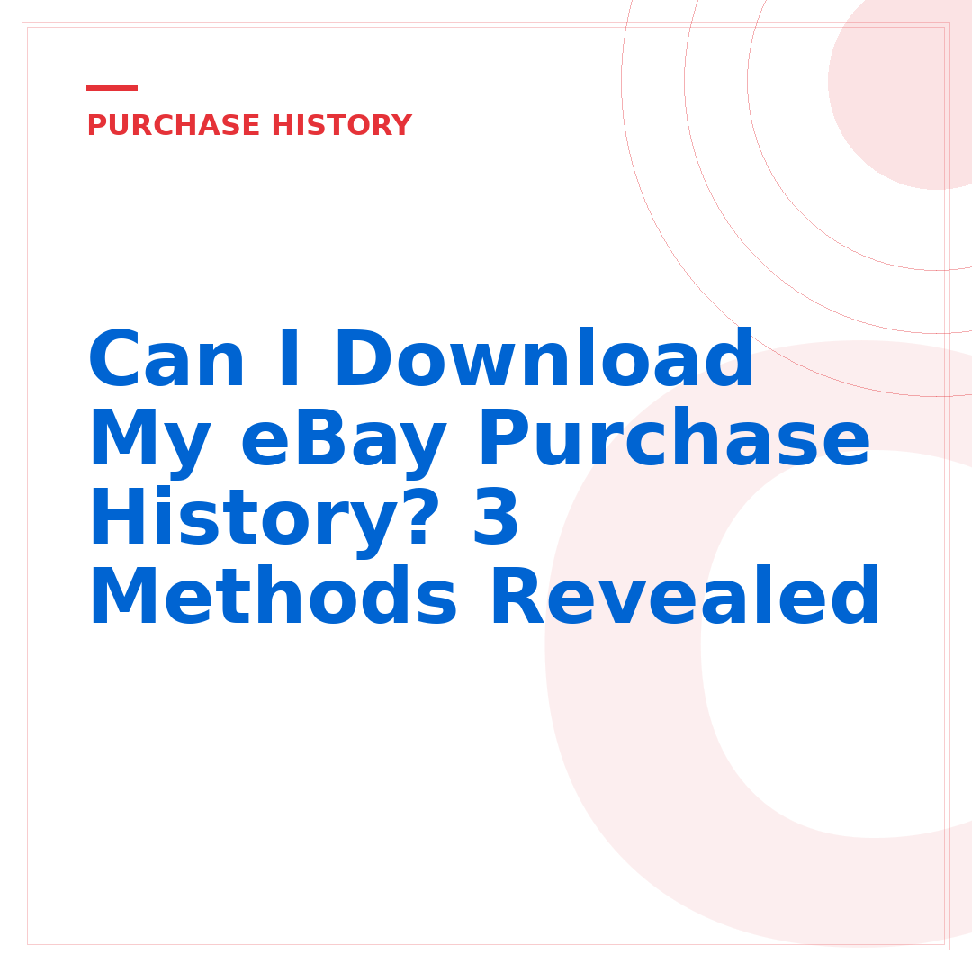 Can I Download My eBay Purchase History? 3 Methods Revealed