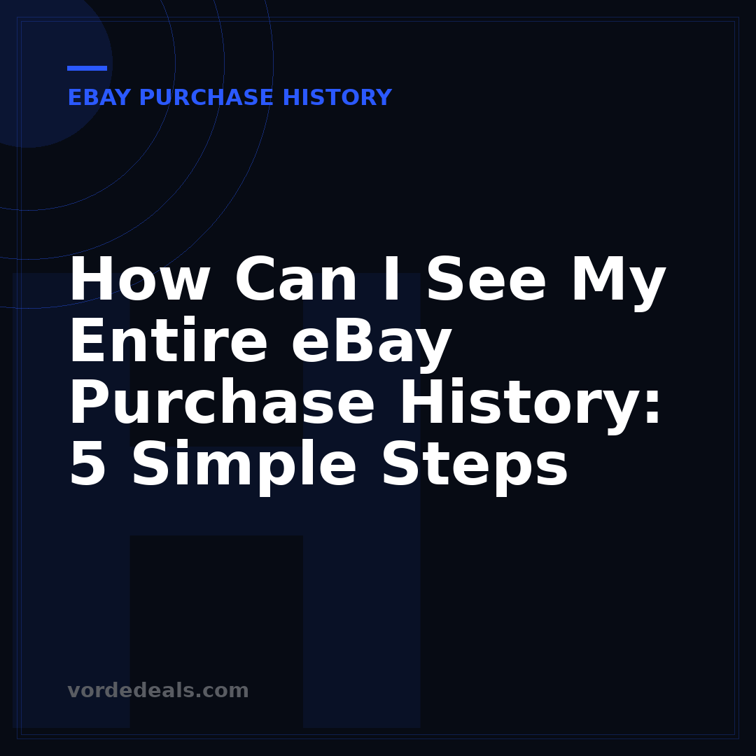 How Can I See My Entire eBay Purchase History: 5 Simple Steps