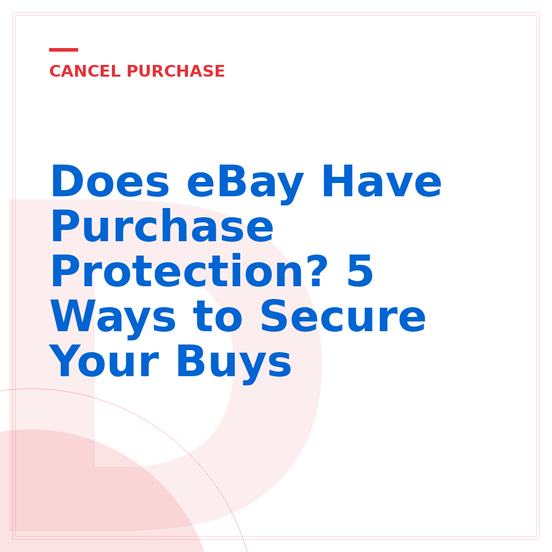 Does eBay Have Purchase Protection? 5 Ways to Secure Your Buys
