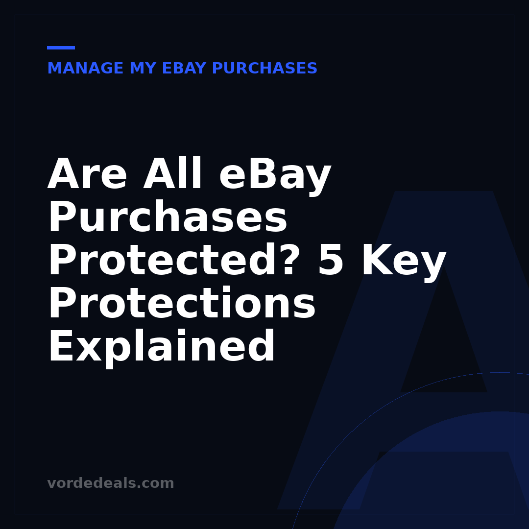 Are All eBay Purchases Protected? 5 Key Protections Explained