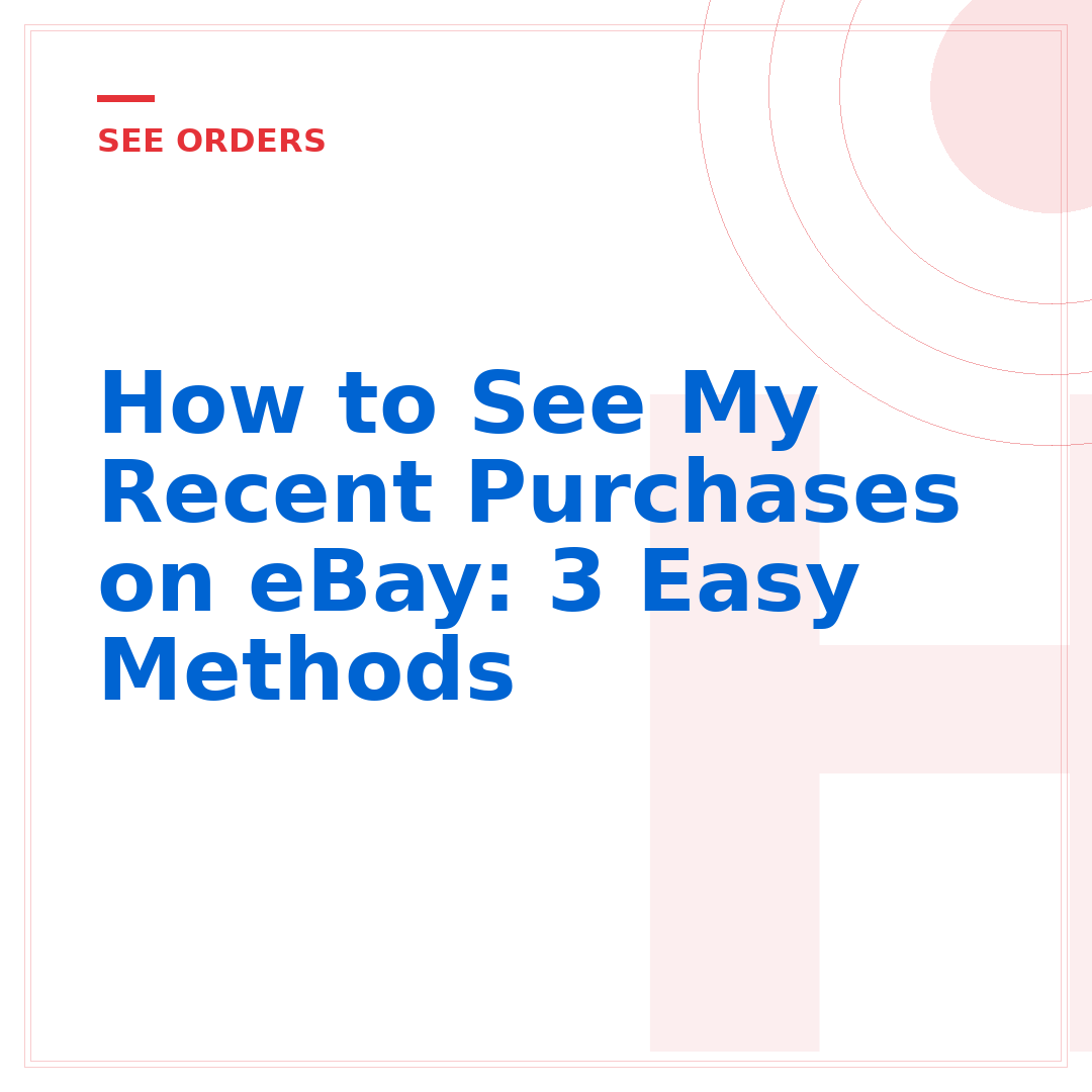 How to See My Recent Purchases on eBay: 3 Easy Methods