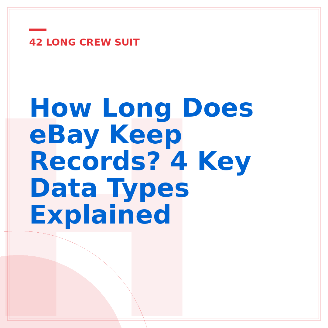How Long Does eBay Keep Records? 4 Key Data Types Explained