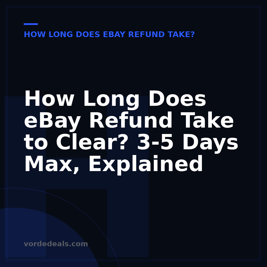 How Long Does eBay Refund Take to Clear? 3-5 Days Max, Explained