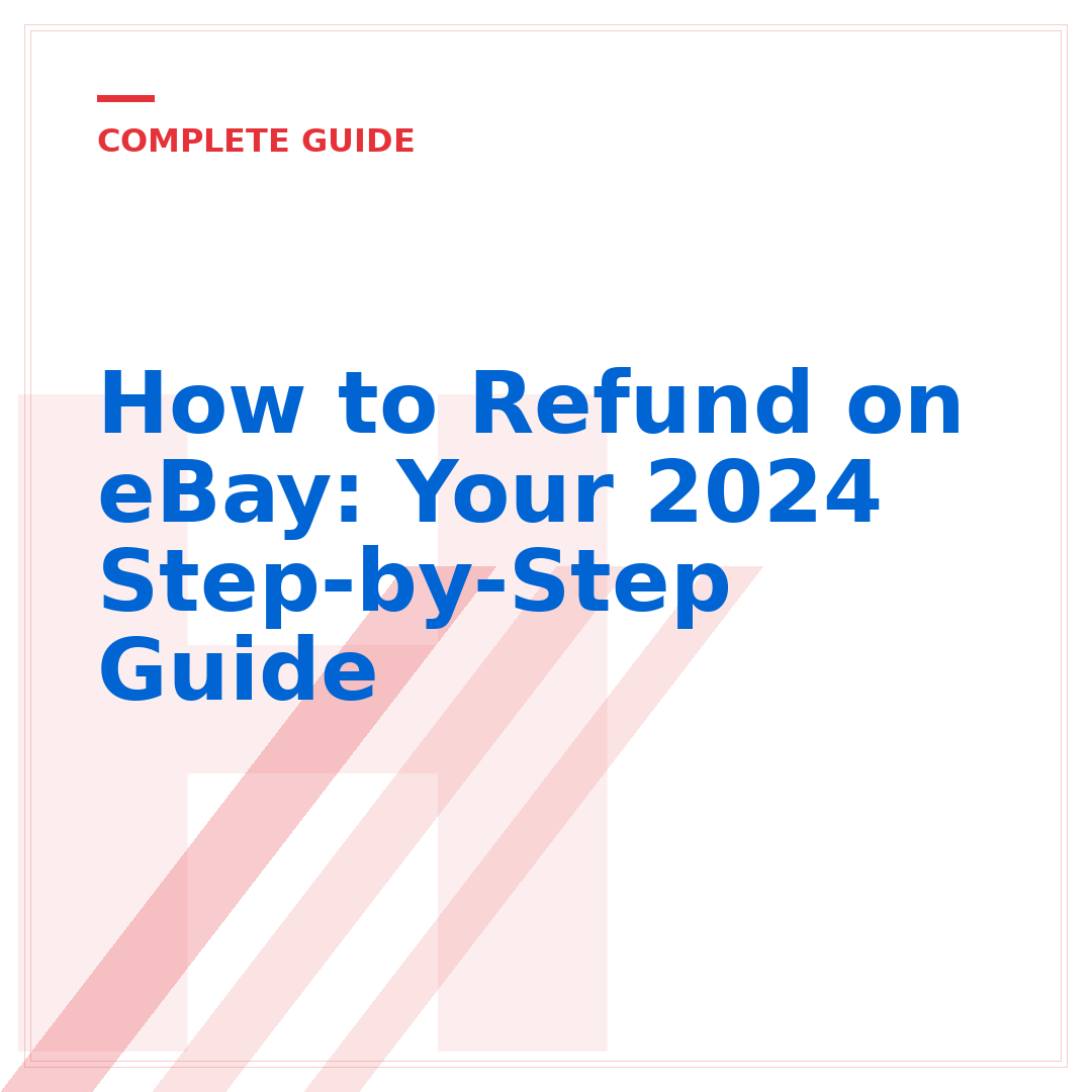 How to Refund on eBay: Your 2024 Step-by-Step Guide