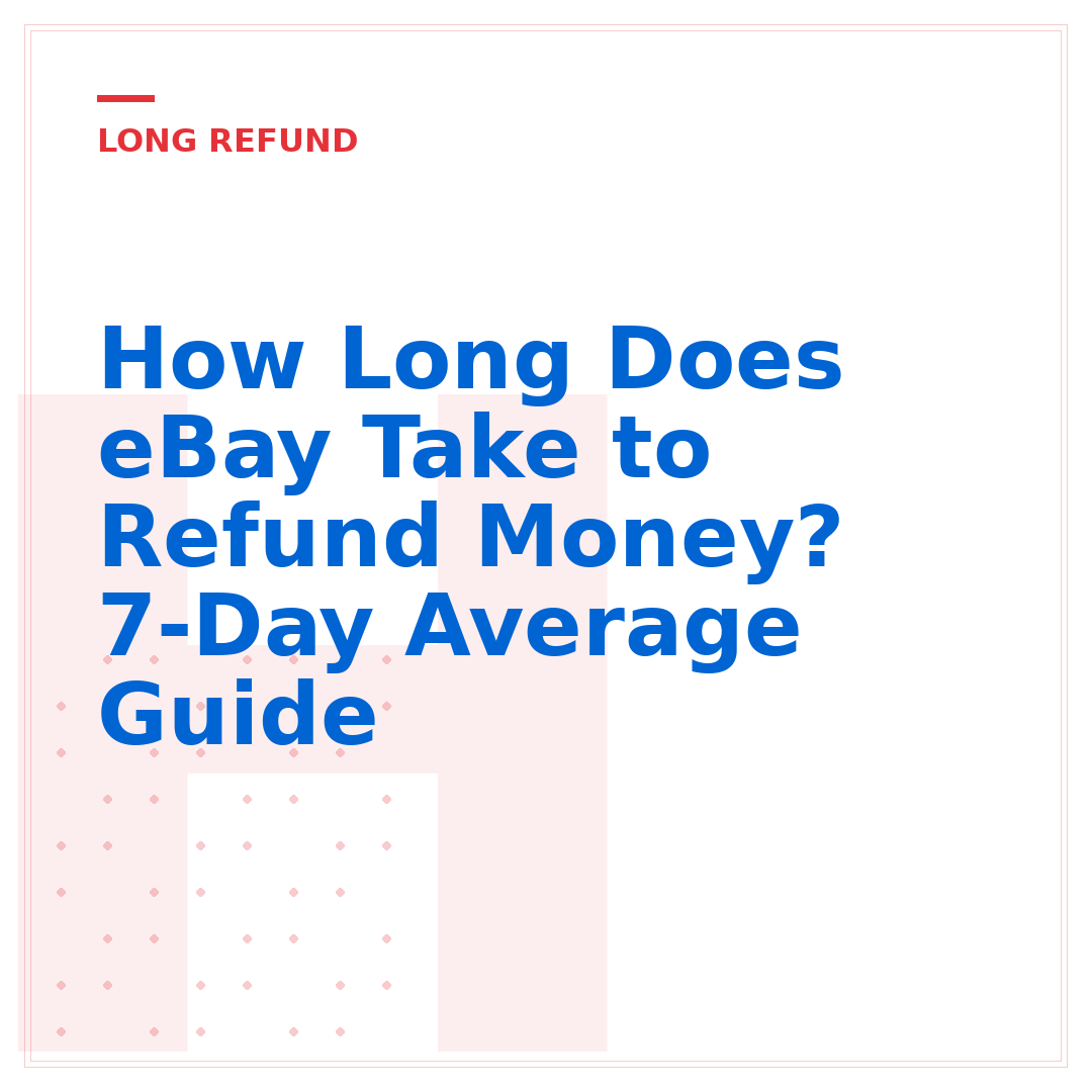 How Long Does eBay Take to Refund Money? 7-Day Average Guide