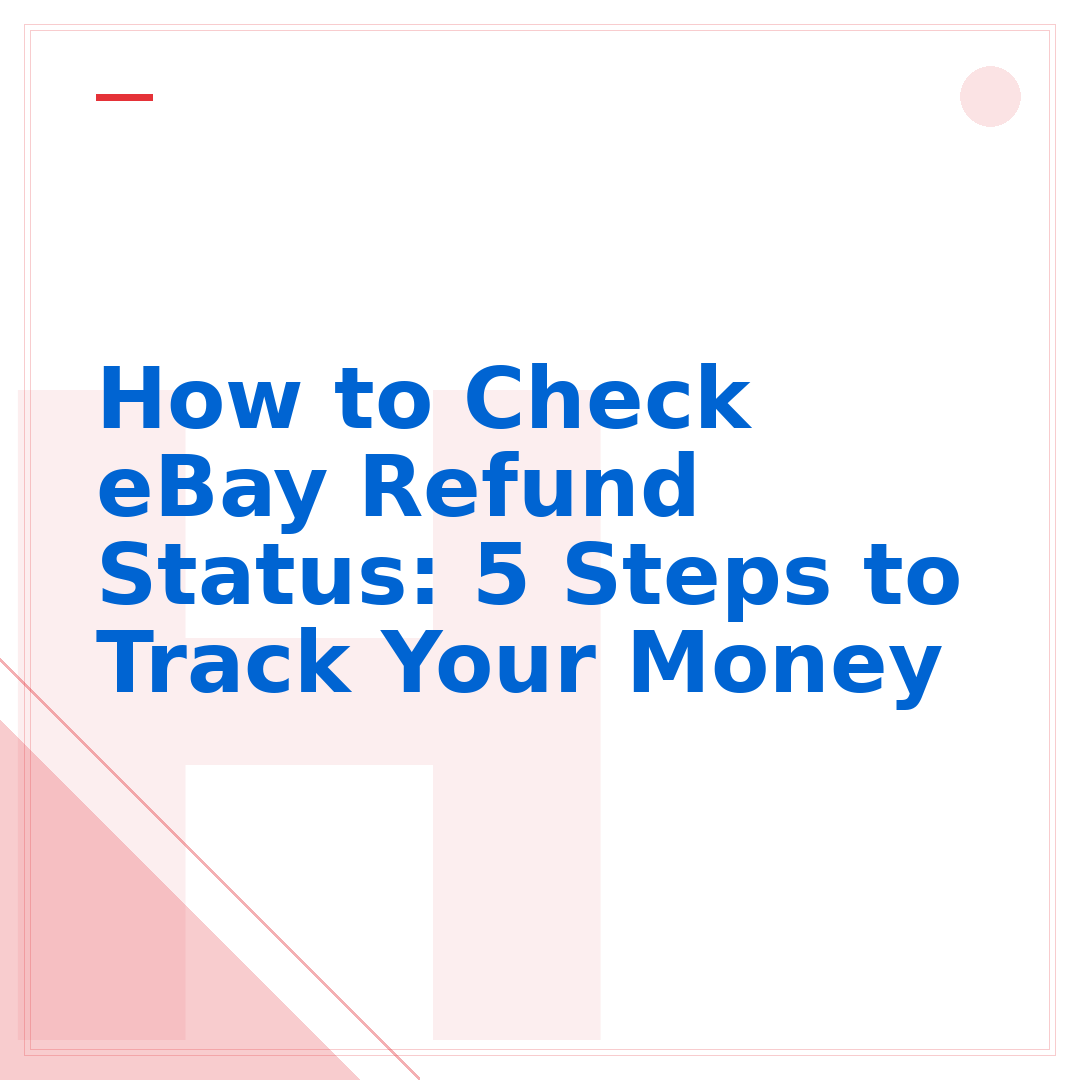 How to Check eBay Refund Status: 5 Steps to Track Your Money
