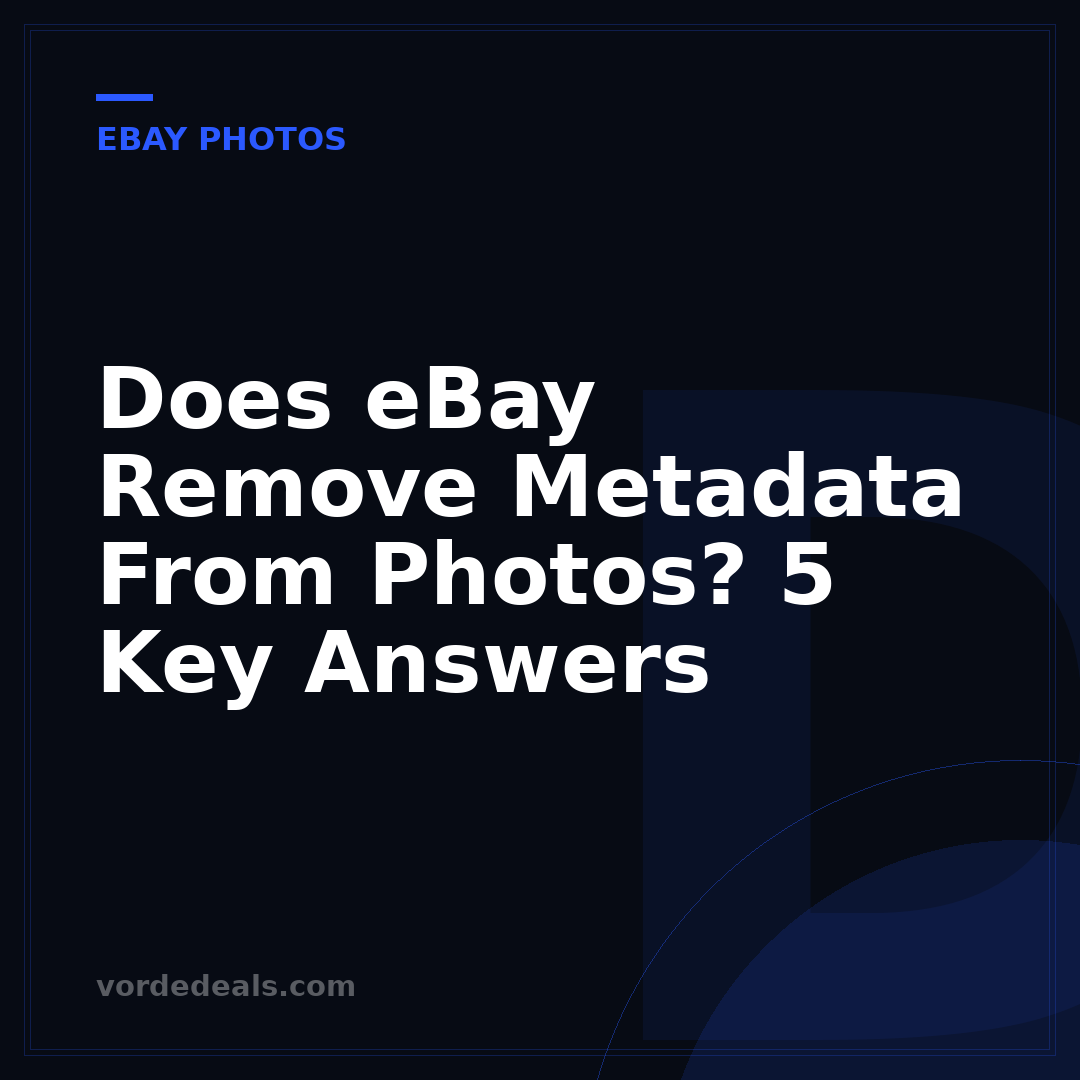 Does eBay Remove Metadata From Photos? 5 Key Answers