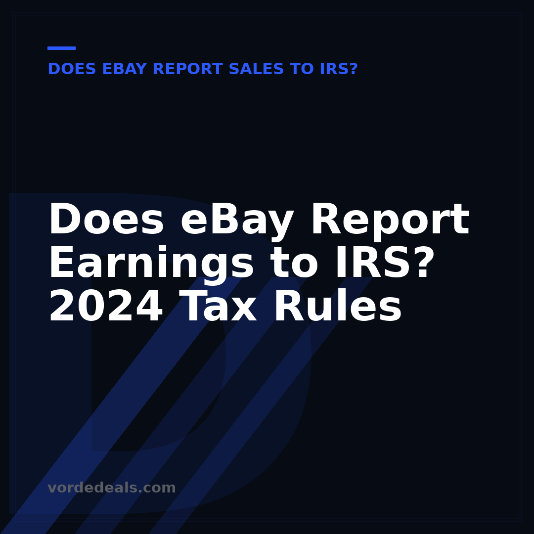 Does eBay Report Earnings to IRS? 2024 Tax Rules