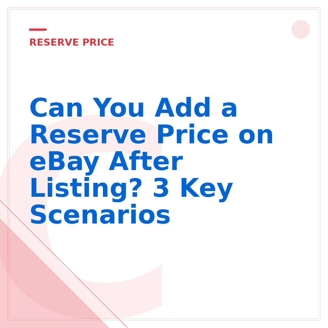 Can You Add a Reserve Price on eBay After Listing? 3 Key Scenarios