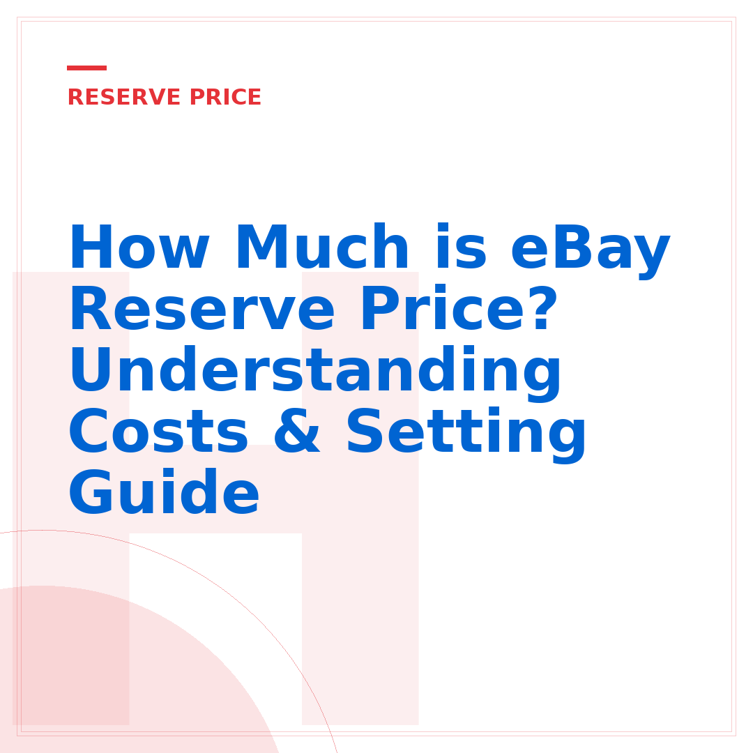 How Much is eBay Reserve Price? Understanding Costs & Setting Guide