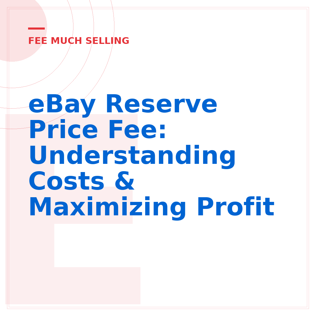 eBay Reserve Price Fee: Understanding Costs & Maximizing Profit