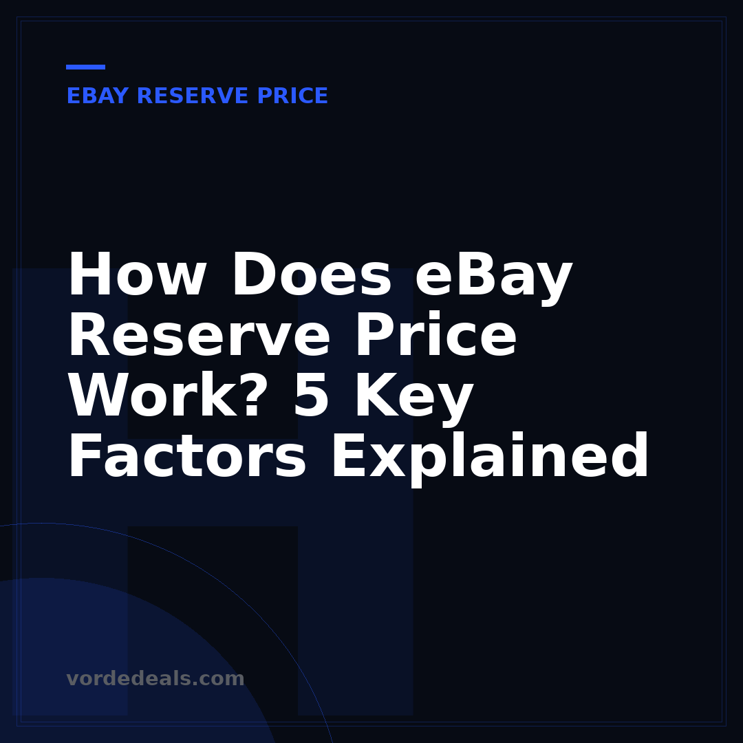 How Does eBay Reserve Price Work? 5 Key Factors Explained
