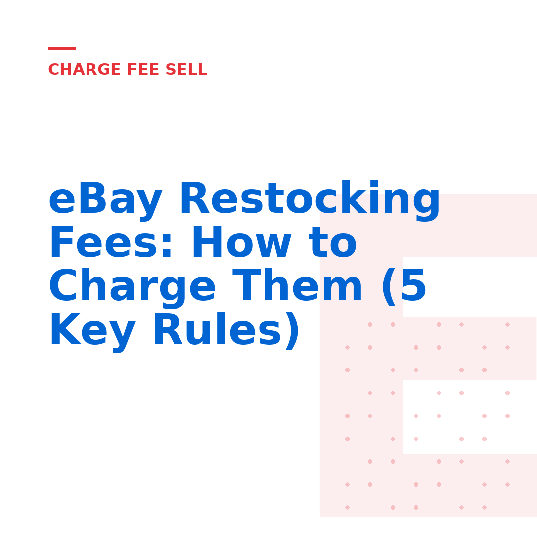 eBay Restocking Fees: How to Charge Them (5 Key Rules)