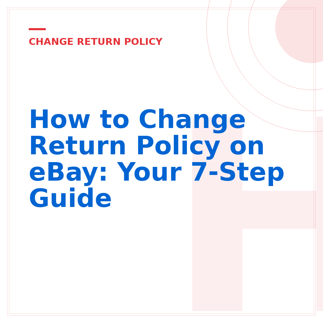 How to Change Return Policy on eBay: Your 7-Step Guide