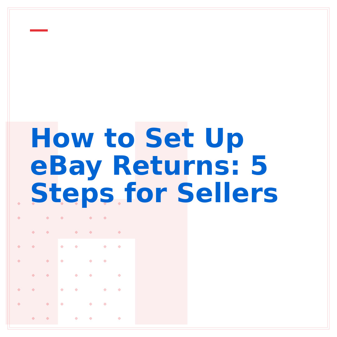 How to Set Up eBay Returns: 5 Steps for Sellers