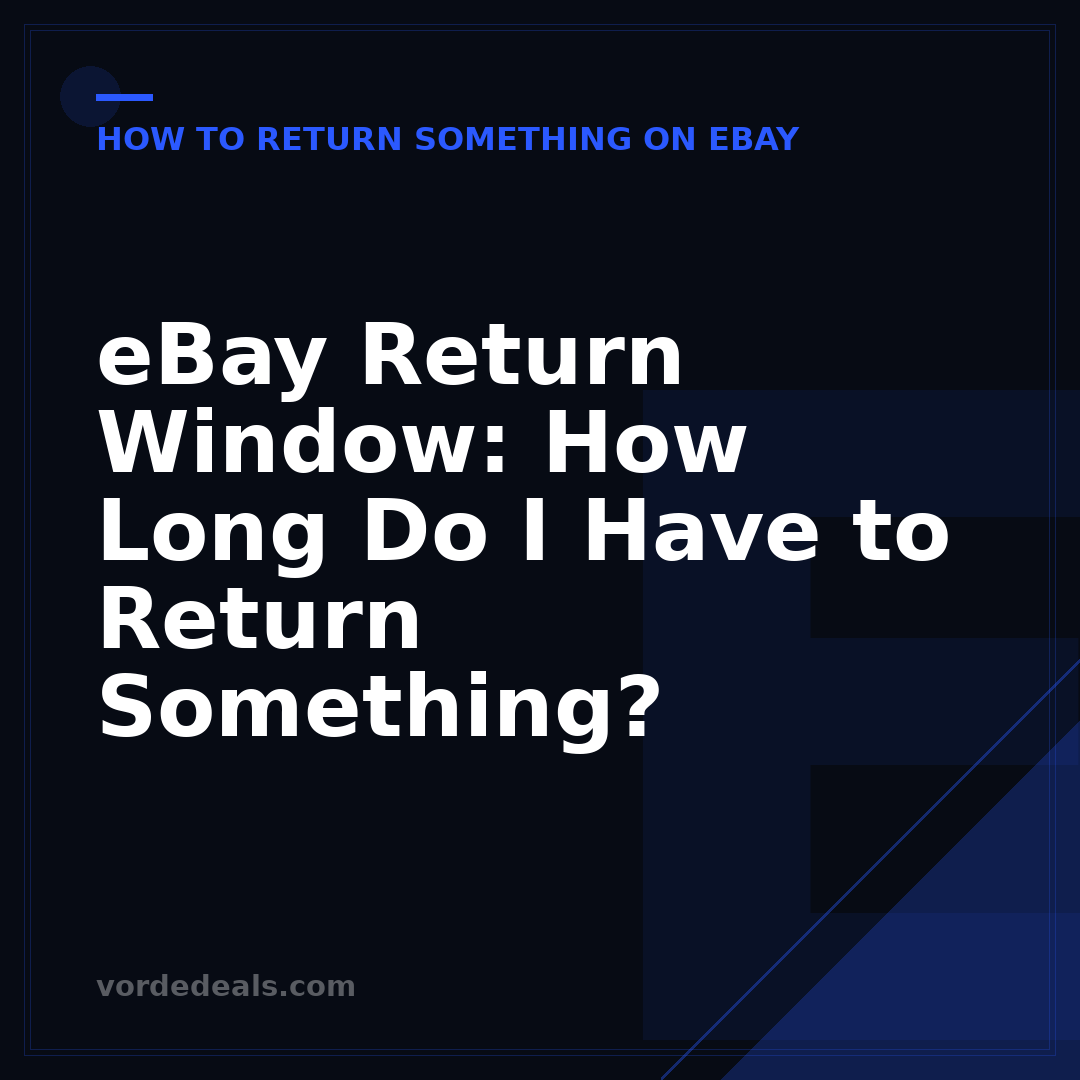 eBay Return Window: How Long Do I Have to Return Something?