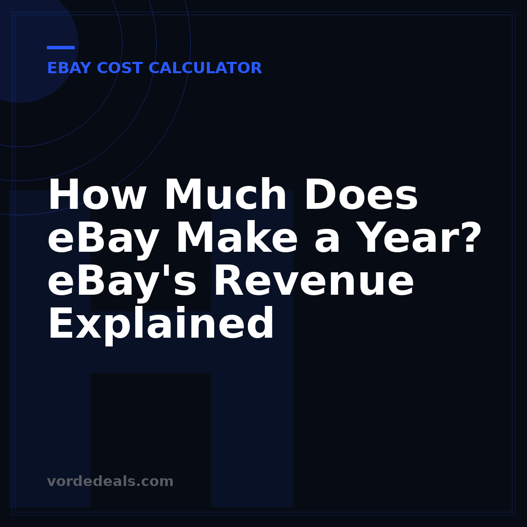 How Much Does eBay Make a Year? eBay's Revenue Explained