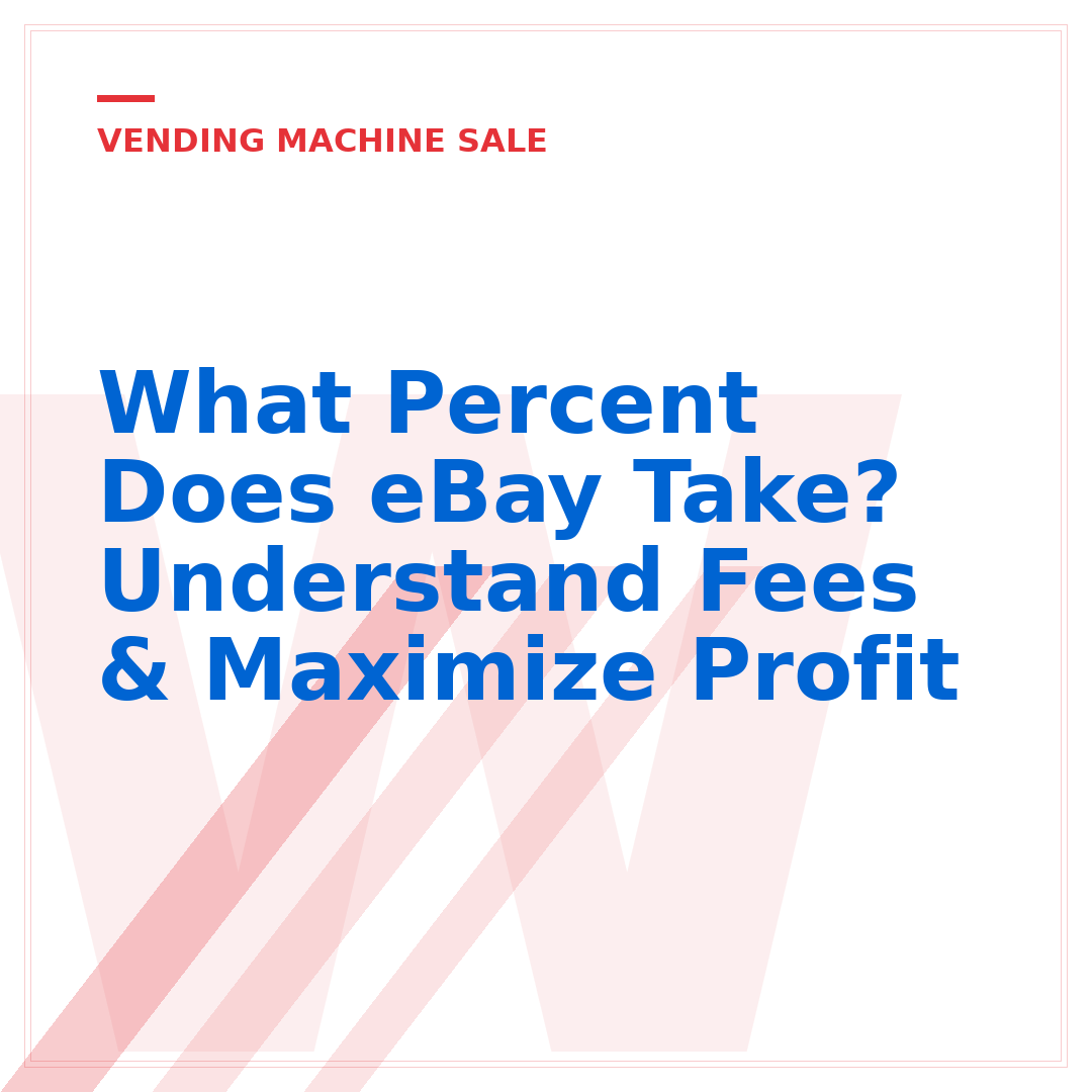 What Percent Does eBay Take? Understand Fees & Maximize Profit
